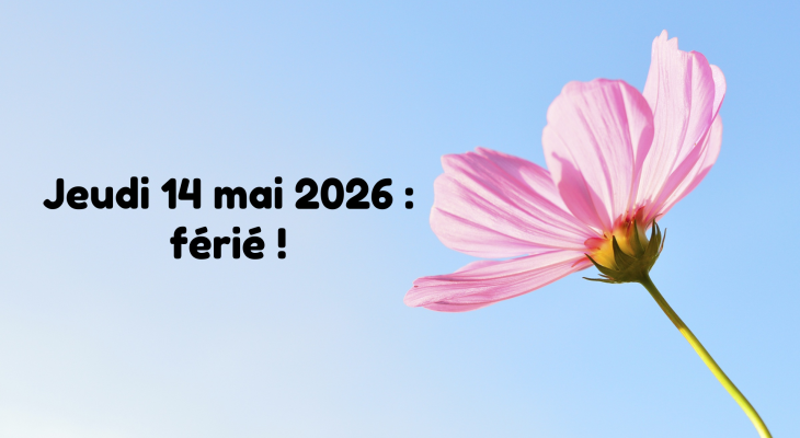 Jeudi 14 mai 2026 : férié !